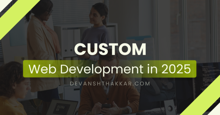 Custom Web Development 2025 with Devansh Thakkar