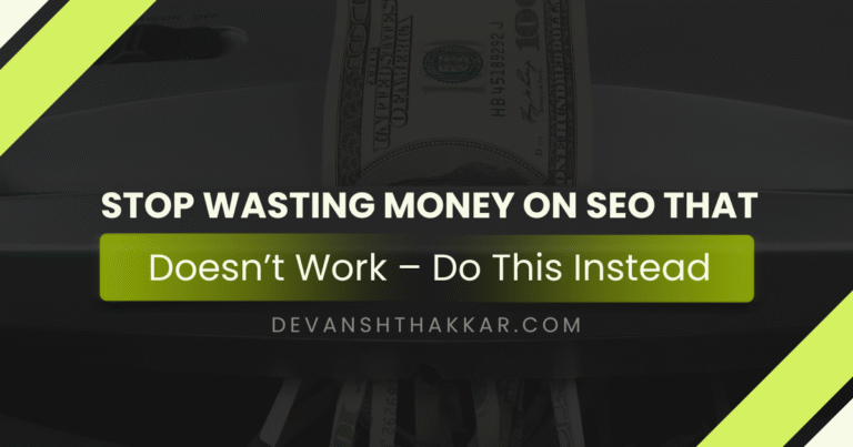 Stop Wasting Money on SEO That Doesn’t Work – Do This Instead
