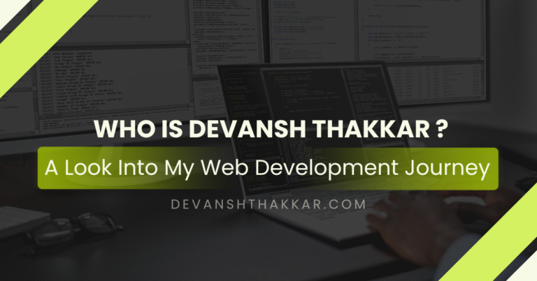 Who Is Devansh Thakkar: My Web Development Journey